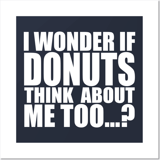 I wonder if DONUTS think about me too Wall Art by Stellart